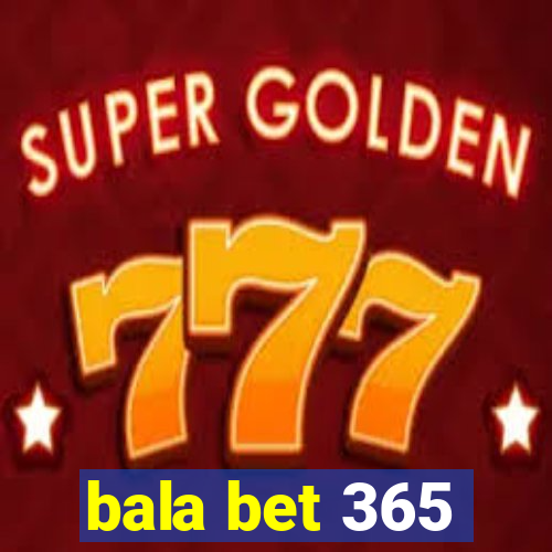 bala bet 365